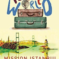 [DOWNLOAD] PDF 📤 Yusuf Around the World: Mission Istanbul by  Yusuf Kerem Sahin &  M
