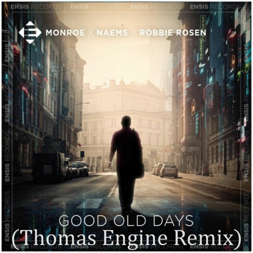 Monroe x NAEMS x Robbie Rosen - Good Old Days (Thomas Engine Remix) [Radio Edit]