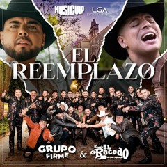 Grupo Firme  - El Reemplazo