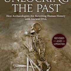 read✔ Unlocking the Past: How Archaeologists Are Rewriting Human History with