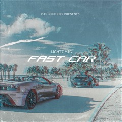 Fast Car (Prod Lightz MTG)