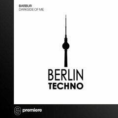 Premiere: Barbur - Darkside of Me - Berlin Techno Music
