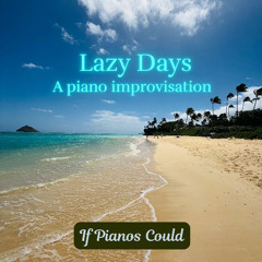 Lazy Days (improv piano)