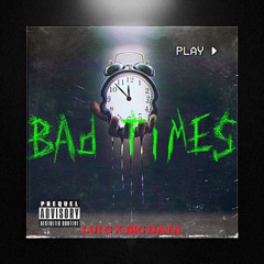 BAD TIMEZ Featuring BIG DATA