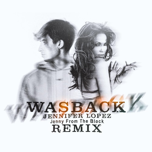 Jennifer Lopez - Jenny From The Block (Wasback Remix)