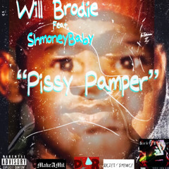 Will Brodie x Pissy Pamper (feat ShmoneyBaby)