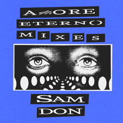 Amore Eterno #004 w/ Sam Don
