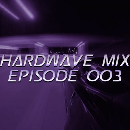 HARDWAVE MIX Episode 003 - WAVE UNIVERSE