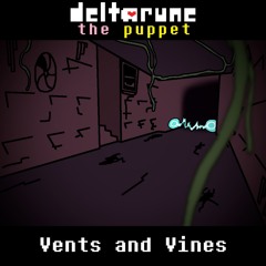 (Coolboi's deltarune: the puppet) Vents And Vines [ TYPE C ]