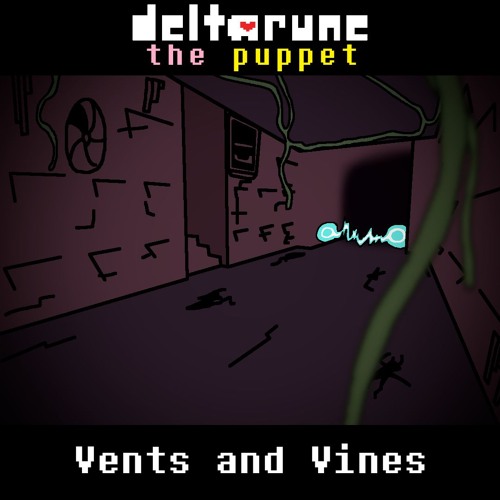 (Coolboi's deltarune: the puppet) Vents And Vines [ TYPE C ]