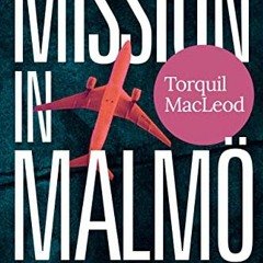 [Read Pdf] ✨ MISSION IN MALMÖ: THE NINTH INSPECTOR ANITA SUNDSTRÖM MYSTERY (The Malmö Mysteries Bo