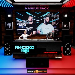 Francesco Perre & Friends Mashup Pack - Vol.2 Ft SELL OUT MC