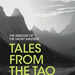 [View] EBOOK 🖍️ Tales from the Tao: The Wisdom of the Taoist Masters by  Solala Towl