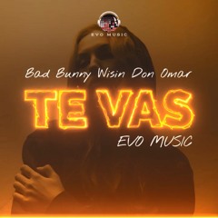 Te Vas | Bad Bunny Wisin Don Omar | Evo Music