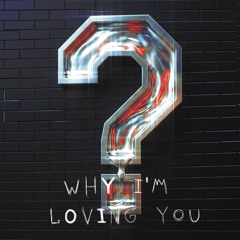 Why Im Lovin You