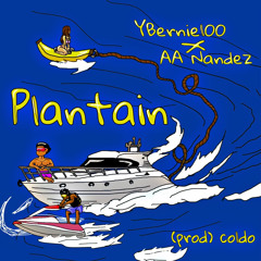 Plantain - YBernie100 (ft. AA Nandez)
