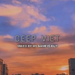 DEEP VIET - NHẠC CHILL TÂM TRẠNG - MY NAME IS DUY .