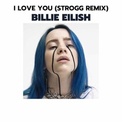 Billie Eilish - i love you (Strogg Remix)