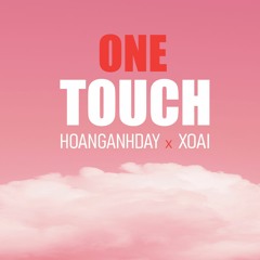 HOANGANHDAY - ONE TOUCH ®️ ft 🥭 (Official Audio )