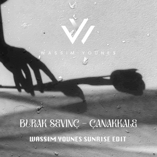 Stream Burak Sevinç - Çanakkale (Wassim Younes Sunrise Edit) FREE.