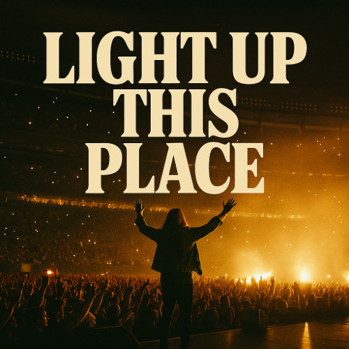 LIGHT UP THIS PLACE