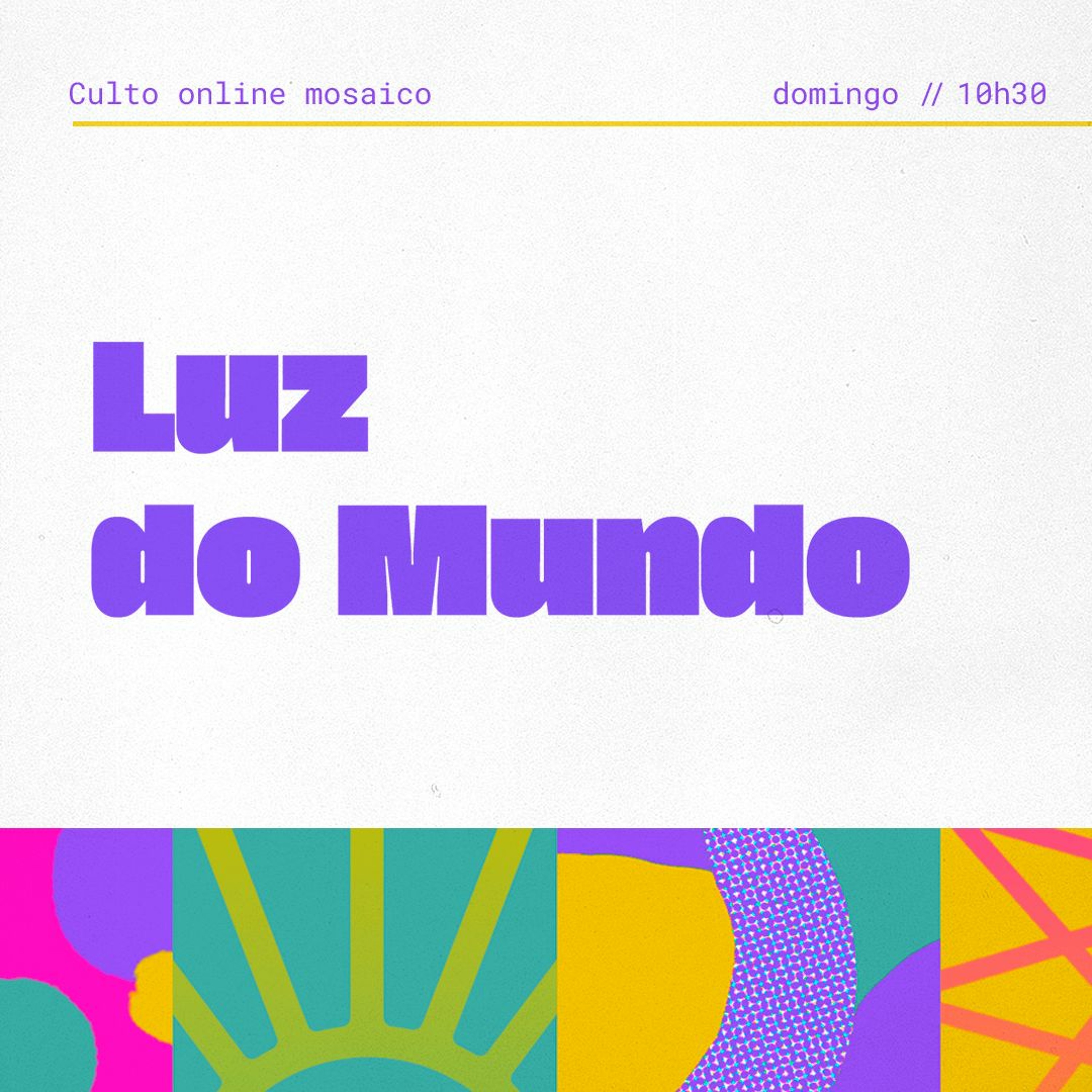 Luz do Mundo - Igreja Mosaico - Manoel Araújo - 11.07.2021 episode artwork