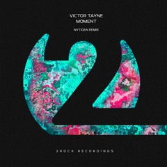 Victor Tayne, NyTiGen - Moment (NyTiGen Remix)