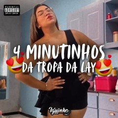 4 MINUTINHOS DA TROPA DA LAY 2025 [ DJ IGUINHO DO ML ] OBRIGADO AOS 2K DE SEGUIDORES ♥