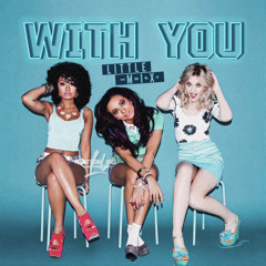 Little Mix - With You