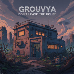 Don't Leave the House