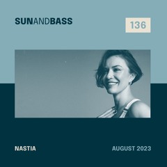 SUNANDBASS Podcast #136 - Nastia