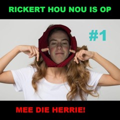 Rickert Hou Nou Is Op Mee Die Herrie #1