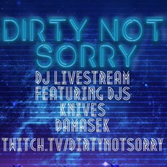 Dirty Not Sorry LIVE
