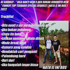DJ ADIDBCF - '' BILA NANTI X AKU BUKAN JODOHNYA NEW '' FUNKOT TOP REQ (NATA JL)2022