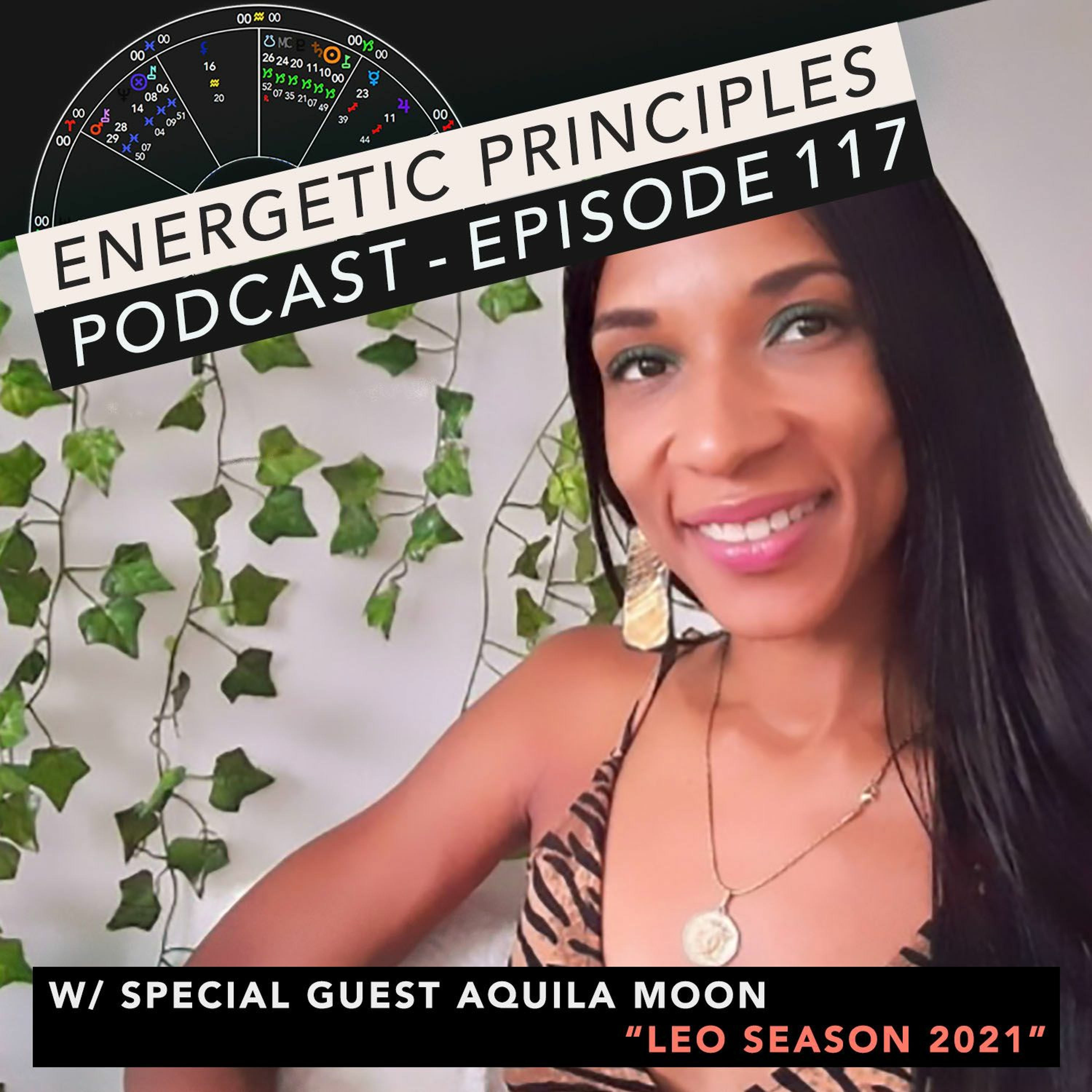 EP Podcast #117 w/ special guest Aquila Moon - Leo Season 2021 episode artwork