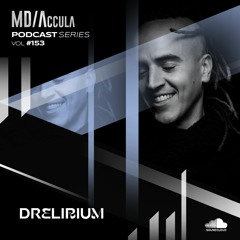 MDAccula Podcast Series vol#153 - Drelirium