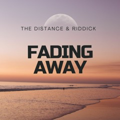 The Distance & Riddick - Fading Away