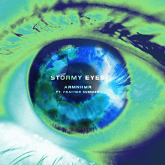 ARMNHMR - Stormy Eyes (feat. Heather Sommer)