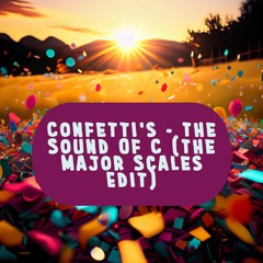 Confetti - Sound Of C (The Major Scales Edit)
