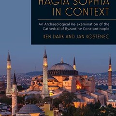 Read KINDLE PDF EBOOK EPUB Hagia Sophia in Context: An Archaeological Re-examination