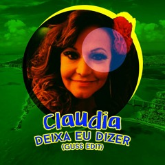 Claudia - Deixa Eu Dizer (Guss Edit)
