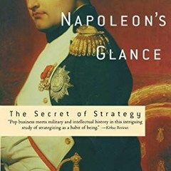 Get KINDLE PDF EBOOK EPUB Napoleon's Glance: The Secret of Strategy (Nation Books) by  William Dugga