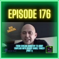 From Civilian Ministry to Army Chaplain with Bishop Daniel Yancey (Part 1) | Episode 176