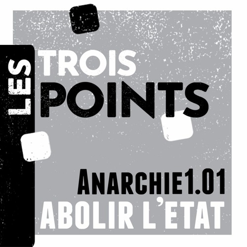 Anarchie#1.01 - Abolir l'Etat, se gouverner sans gouvernement