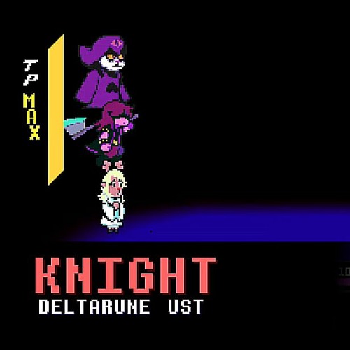 Stream Deltarune UST- KNIGHT by Noel | Listen online for free on SoundCloud