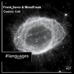 PREMIERE: Frank Savio & MoodFreak - Cosmic Cell [languages music #37]