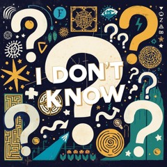 I Don’t Know