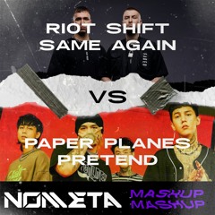 Paper Planes & Riot Shift - เสแสร้ง (Pretend) Vs Same Again (Nometa Mashup)「Free Release」