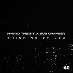 Hybrid Theory & Sub Chamber - Thinking Of You