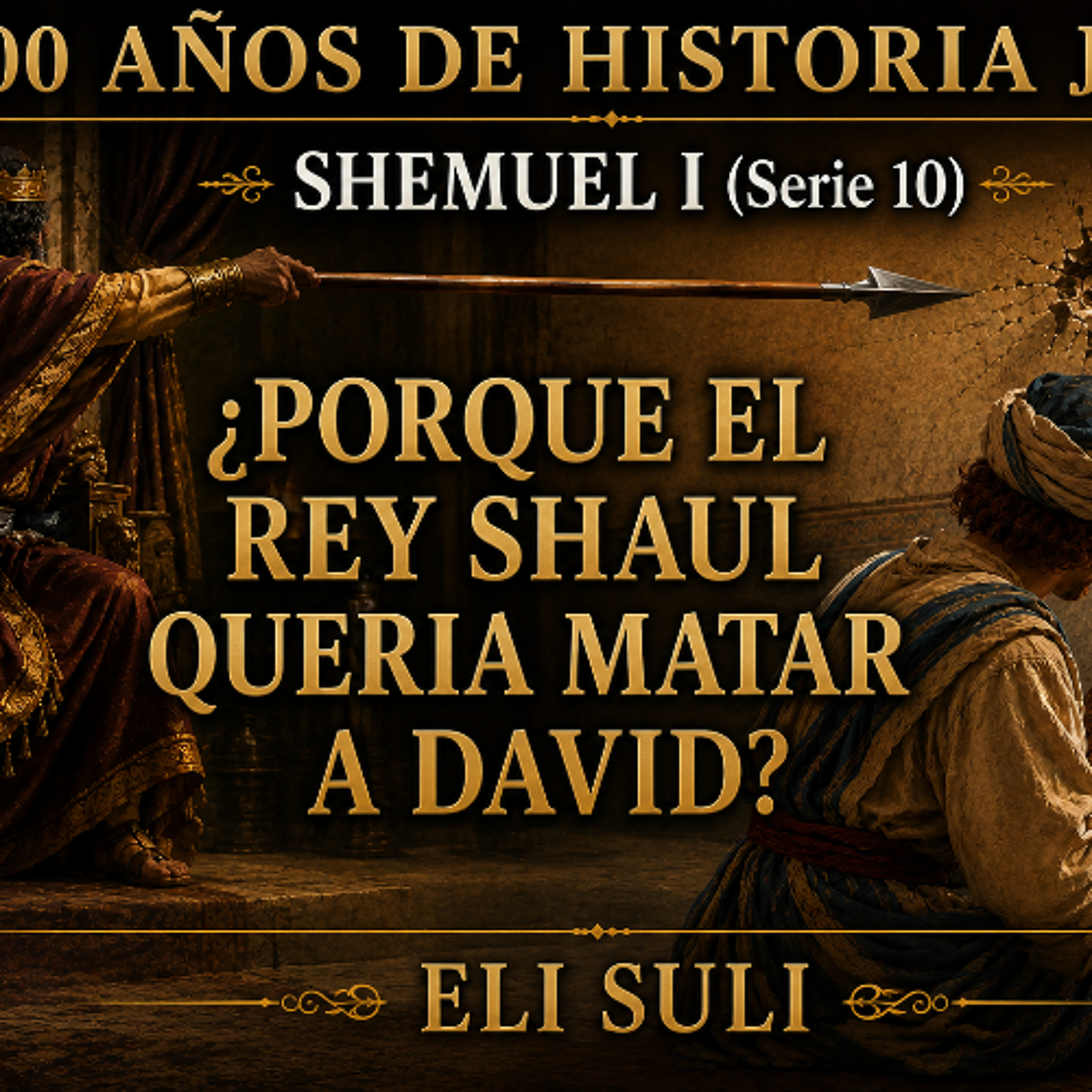 SHEMUEL I, Serie 11, ¿PORQUE EL REY SHAUL QUERIA MATAR A DAVID? episode artwork